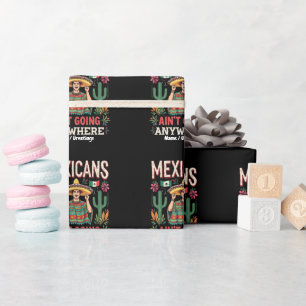 Mexicanen gaan nergens heen Een heldere stellingna Cadeaupapier