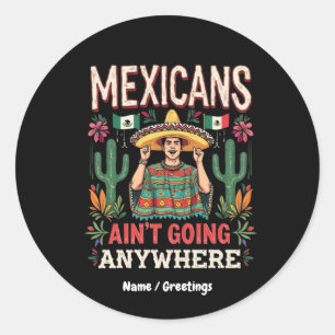Mexicanen gaan nergens heen met een gewaagde verkl ronde sticker
