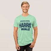 Mexicanen voor Harris Walz Tri-Blend Shirt (Voorkant volledig)