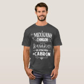 mexicano chingo ser de Guanajuato mas cabron T-shirt (Voorkant volledig)