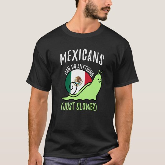 Mexicans Can Do Anything Just Slower Mexico T-shirt (Voorkant)
