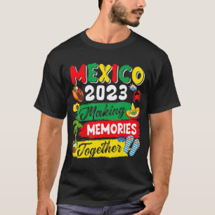 Mexico 2023: Memories samenbrengen grappige Mexica T-shirt