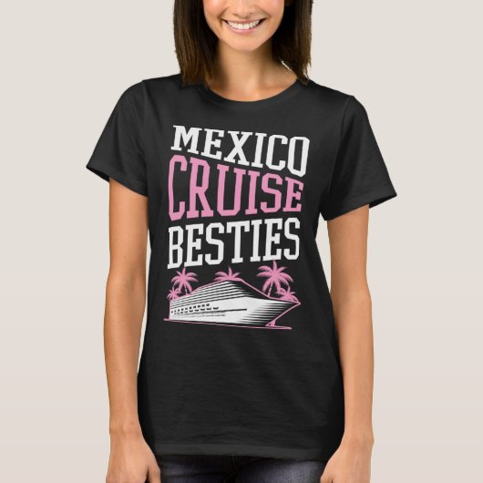 Mexico Cruise Besties Matching Cruise Ship Vacatio T-shirt (Voorkant)