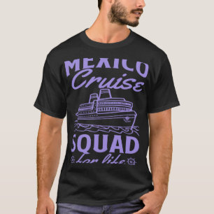 Mexico Cruise Squad voor Life Matching Cruiseschip T-shirt