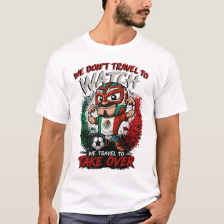 Mexico Luchador Voetbal Fan Take Over T-shirt