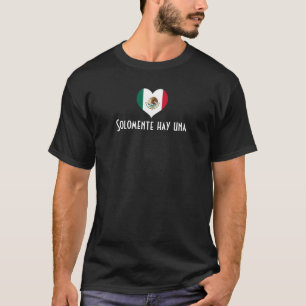Mexico: "Solomente hay una" T-shirt