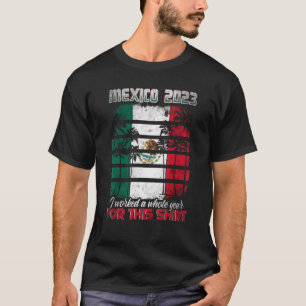 Mexico Trip 2023 Ik werkte een heel jaar voor deze T-shirt