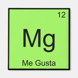 Mg - Me Gusta Chemistry Element Symbol T-shirt Magneet