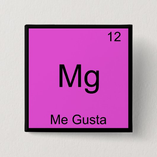 Mg - Me Gusta Grappig Element Meme Scheikunde T-Sh Vierkante Button 5,1 Cm (Voorkant)