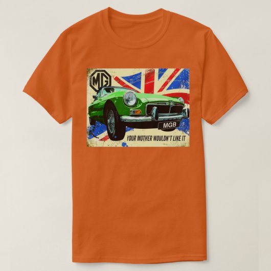 MGB Je moeder zou het niet leuk vinden T-shirt (Design voorkant)