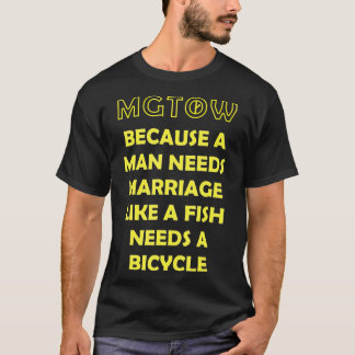MGTOW omdat een Man huwelijksmanosphere nodig heef T-shirt