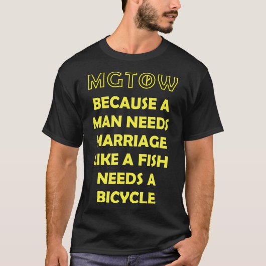 MGTOW omdat een Man huwelijksmanosphere nodig heef T-shirt (Voorkant)