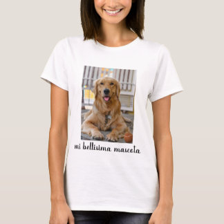 mi bellisima mascota t-shirt