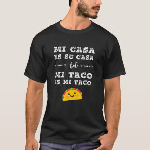 Mi Casa es Su Casa Maar Mi Taco Es Mi Taco Grappig T-shirt