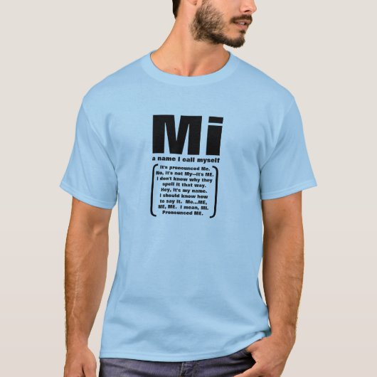 Mi, een naam die ik mezelf noem t-shirt (Voorkant)