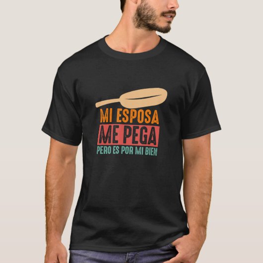 Mi Esposa Pega Pero Es Por Mi Bien Mexican T-shirt (Voorkant)