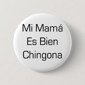 Mi Mama Es Bien Chingona Ronde Button 5,7 Cm