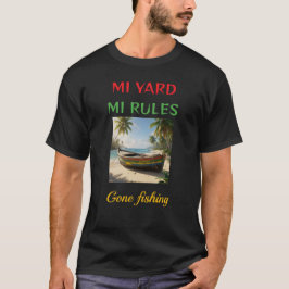 Mi yard mi rules gone fishing jamaica t-shirt