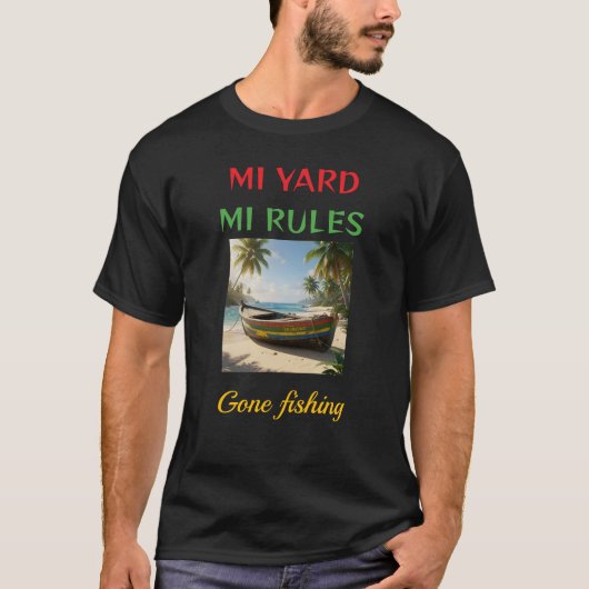 Mi yard mi rules gone fishing jamaica t-shirt (Voorkant)