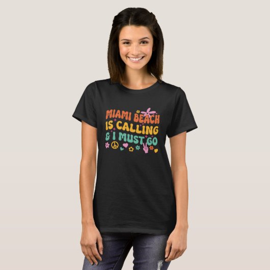 Miami Beach Is Calling And I Must Go T-shirt (Voorkant volledig)