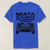 Miata is altijd het antwoord1 t-shirt (Design voorkant)