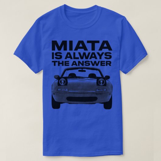Miata is altijd het antwoord1 t-shirt (Design voorkant)
