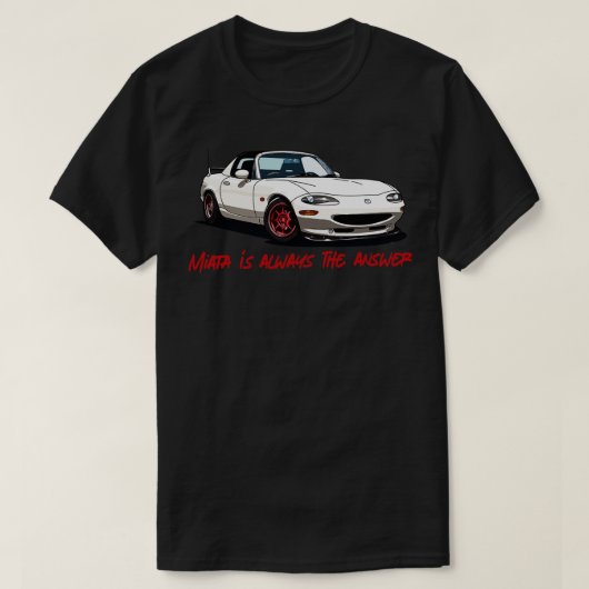Miata is altijd het antwoord t-shirt (Design voorkant)