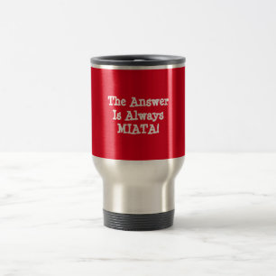 Miata Travel Mug: "Het antwoord is altijd Miata!" Reisbeker
