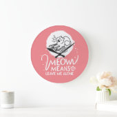 Miauw betekent laat me met rust - Angry Funny Cat Grote Klok (Huis)