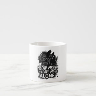 Miauw betekent laat me met rust grappige kat citaa espresso kop