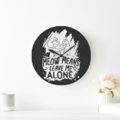 Miauw betekent laat me met rust Grappige Kat - Wit Grote Klok (Huis)