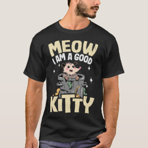 miauw ik ben een goed Kat grappen oppossum meme po T-shirt
