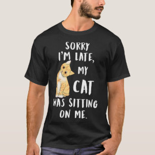 Miauw kat Sorry dat ik te laat ben Mijn kat zat op T-shirt