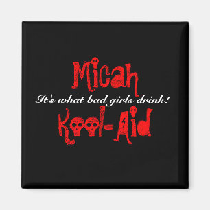 MicahKool-Aid, het is wat slechte meisjes drinken! Magneet
