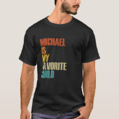Michael is mijn lievelingskind Funny Michael T-shirt (Voorkant)