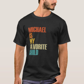 Michael is mijn lievelingskind Funny Michael T-shirt