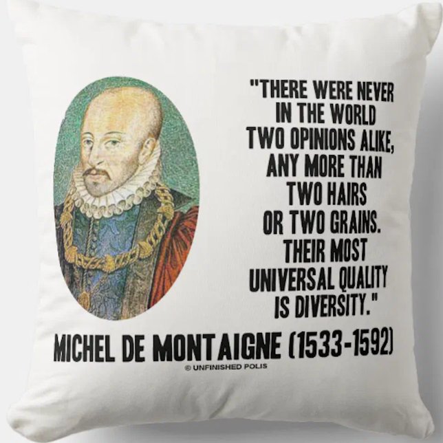 Michel de Montaigne heeft nooit twee meningen over Kussen (de Montaigne's timeless quote on the diversity of opinions on this throw pillow)