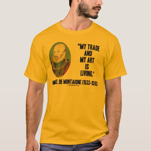 Michel de Montaigne mijn handel en mijn kunst leve T-shirt (Voorkant)