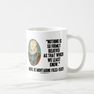 Michel de Montaigne niets dat zo sterk wordt geloo Koffiemok