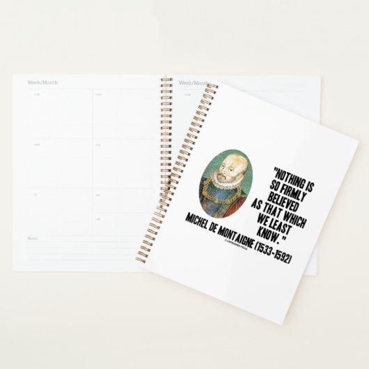 Michel de Montaigne Nothing So Firmly Believed Planner (Display)