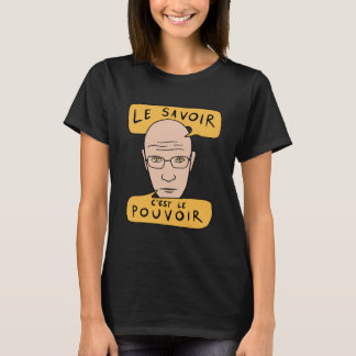 Michel Foucault citaat - Le Savoir C'est Le Pouvoi T-shirt