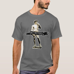 MICHELANGELO DAVID Art Matters T-shirt