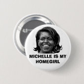 MICHELLE IS MIJN HOMEGIRL-BUTTON RONDE BUTTON 5,7 CM (Voorkant /achterkant)