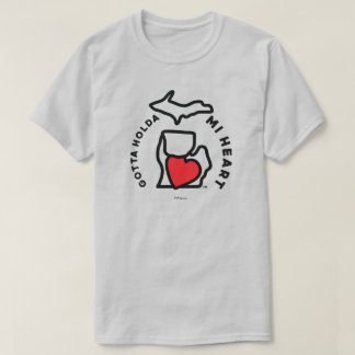 Michigan - Gotta Holda MI Heart T-Shirt
