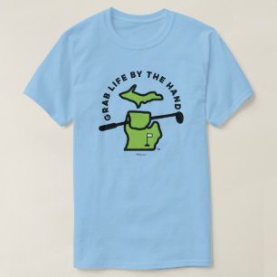 Michigan - Grab Life by the Hand™ Golf T-Shirt