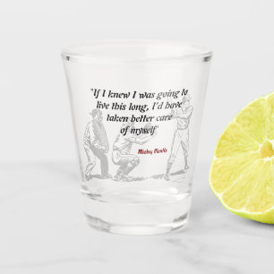 Mickey Mantle citaat over lang leven Shot Glas