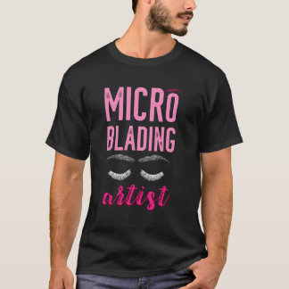 Micro Blading Artist Wenkbrauw Microblading Brow A T-shirt