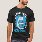 Micro Scale Macro Impact Microbiology Microbiologi T-shirt (Voorkant)
