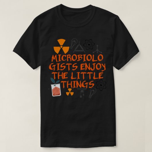 Microbiologen genieten te veel van de kleine dinge t-shirt (Design voorkant)