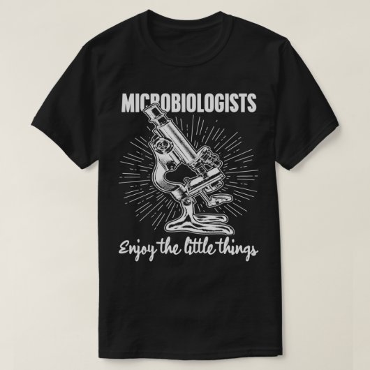Microbiologen genieten van de kleine dingen bioloo t-shirt (Design voorkant)